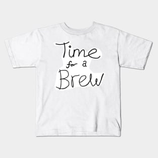 Time for a brew Kids T-Shirt